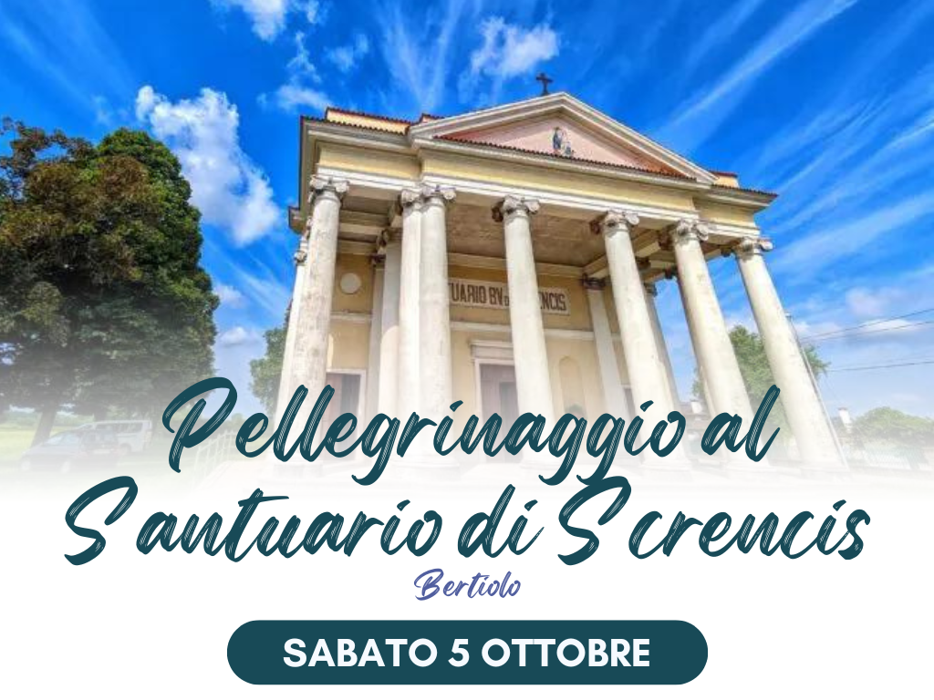 Sabato 5 ottobre: pellegrinaggio al Santuario di Screncis